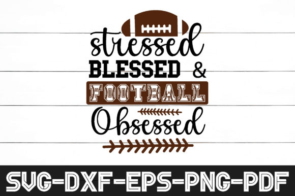 Stressed Blessed Football Obsessed Svg Review