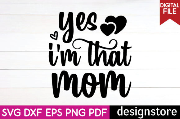 Yes I m That Mom Svg: A Designer's Review